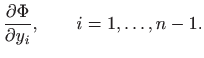 $\displaystyle \frac{\partial \Phi}{\partial y_i},\qquad i=1,\ldots,n-1.
$