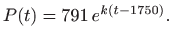 $\displaystyle P(t)=791  e^{k(t-1750)}.
$