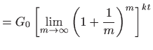 $\displaystyle =G_0 \left[ \lim_{m\to\infty}\left(1+\frac{1}{m}\right)^{m}\right]^{kt}$