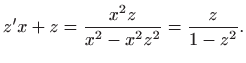 $\displaystyle z'x+z=\frac{x^2 z}{x^2-x^2z^2}=\frac{z}{1-z^2}.
$