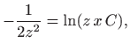 $\displaystyle -\frac{1}{2z^2}=\ln(z x C),$