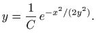 $\displaystyle y=\frac{1}{C}  e^{-x^2/(2y^2)}.
$