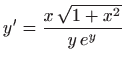 $ y'= \displaystyle \frac{x \sqrt{1+x^2}}{y e^y}$