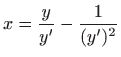 $ x=\displaystyle \frac{y}{y'}-\displaystyle \frac{1}{(y')^2}$