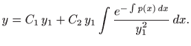$\displaystyle y=C_1  y_1 + C_2   y_1 \int \frac{e^{-\int p(x)  dx}}{y_1^2}   dx.
$