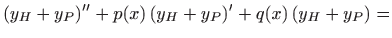 $\displaystyle (y_H+y_P)''+p(x) (y_H+y_P)'+q(x)  (y_H+y_P) =$