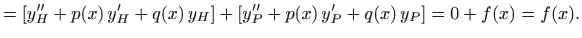 $\displaystyle =[y''_H+p(x)  y'_H+q(x)  y_H] + [y''_P+p(x)  y'_P+q(x)  y_P]=0+f(x)=f(x).$