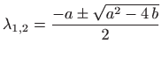 $\displaystyle \lambda_{1,2}=\frac{-a\pm \sqrt{a^2-4  b}}{2}
$