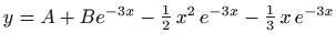 $ y=A+B e^{-3x}
-\frac{1}{2}  x^2   e^{-3x} -\frac{1}{3}  x  e^{-3x}$