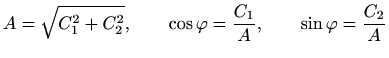 $\displaystyle A=\sqrt{C_1^2+C_2^2},\qquad \cos\varphi =\frac{C_1}{A},\qquad \sin\varphi =\frac{C_2}{A}$