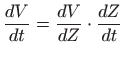 $\displaystyle \frac{dV}{dt}=\frac{dV}{dZ}\cdot \frac{dZ}{dt}
$