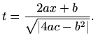 $\displaystyle t=\frac{2ax+b}{\sqrt{\vert 4ac-b^2\vert}}.
$