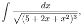 $\displaystyle \int \frac{  dx}{\sqrt{(5+2x+x^2)^3}},$