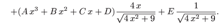 $\displaystyle \quad +(A x^3+B x^2+C x+D) \frac{4 x}{\sqrt{4 x^2+9}}+E \frac{1}{\sqrt{4 x^2+9}}.$