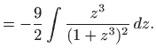 $\displaystyle = -\frac{9}{2} \int \frac{z^3}{(1+z^3)^2}  dz.$