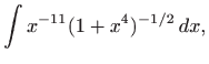 $\displaystyle \int x^{-11}(1+x^4)^{-1/2}  dx,$