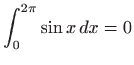 $ \displaystyle \int_0^{2\pi} \sin x  dx=0$