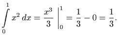 $\displaystyle \int\limits _0^{1} x^2  dx= \frac{x^3}{3}  \bigg\vert _0^{1} = \frac{1}{3}-0=
\frac{1}{3}.
$