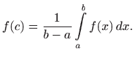 $\displaystyle f(c)=\frac{1}{b-a}\int\limits _a^b f(x)  dx.
$