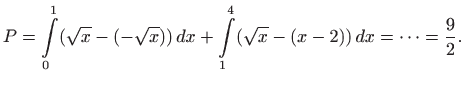 $\displaystyle P=\int\limits _0^1 (\sqrt{x}-(-\sqrt{x}))  dx+\int\limits _1^4 (\sqrt{x}-(x-2))  dx
=\cdots =\frac{9}{2}.
$