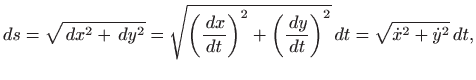 $\displaystyle ds=\sqrt{  dx^2+  dy^2}=\sqrt{\bigg(\frac{  dx}{dt}\bigg)^2+
\bigg(\frac{  dy}{dt}\bigg)^2}  dt=\sqrt{\dot x^2+\dot y^2}  dt,
$