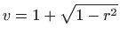 $\displaystyle v=1+\sqrt{1-r^2}$