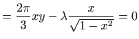 $\displaystyle =\frac{2\pi}{3}xy-\lambda \frac{x}{\sqrt{1-x^2}}=0$