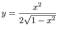 $ \displaystyle y=\frac{x^2}{2\sqrt{1-x^2}}$