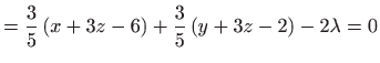 $\displaystyle =\frac{3}{5}\left(x+3z-6\right)+\frac{3}{5}\left(y+3z-2\right)-2\lambda =0$