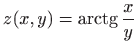 $ z(x,y)=\displaystyle \mathop{\mathrm{arctg}}\nolimits \frac{x}{y}$