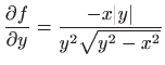 $ \displaystyle \frac{\partial f}{\partial
y}=\frac{-x\vert y\vert}{y^2\sqrt{y^2-x^2}} $