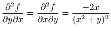 $ \displaystyle \frac{\partial^2 f}{\partial y
\partial x}=\frac{\partial^2 f}{\partial x
\partial y}=\frac{-2x}{(x^2+y)^2}$