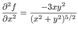 $ \displaystyle \frac{\partial^2 f}{\partial
x^2}=\frac{-3xy^2}{(x^2+y^2)^{5/2}} $