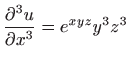 $ \displaystyle \frac{\partial^3 u}{\partial
x^3}=e^{xyz}y^3z^3$
