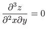 $ \displaystyle \frac{\partial^3z}{\partial^2 x
\partial y }=0$