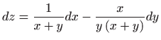 $ \displaystyle dz=\frac{1}{x+y}dx-\frac{x}{y\left(
x+y\right) }dy$
