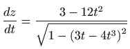 $ \displaystyle \frac{dz}{dt}=\frac{3-12t^{2}}{\sqrt{1-\left(
3t-4t^{3}\right) ^{2}}}$