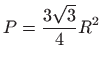 $ \displaystyle P=\frac{3\sqrt{3}}{4}R^2$