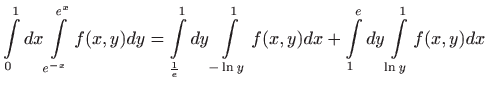 $\displaystyle \int\limits_0^1dx\int\limits_{e^{-x}}^{e^x}f(x,y)dy= \int\limits...
...\limits_{-\ln y}^{1}f(x,y)dx+ \int\limits_1^edy\int\limits_{\ln y}^{1}f(x,y)dx$