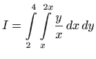 $\displaystyle I=\int\limits_2^4\int\limits_x^{2x}\frac{y}{x}  dx  dy$