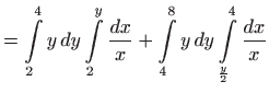$\displaystyle = \int\limits_2^4 y  dy\int\limits_2^{y}\frac{dx}{x}+\int\limits_4^8 y  dy\int\limits_{\frac{y}{2}}^{4}\frac{dx}{x}$