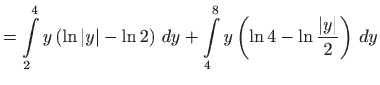 $\displaystyle =\int\limits_2^4 y\left(\ln \vert y\vert-\ln 2\right)  dy+\int\limits_4^8 y\left(\ln 4-\ln \frac{\vert y\vert}{2}\right)  dy$