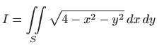 $ \displaystyle I=\iint\limits_S\sqrt{4-x^2-y^2}  dx  dy$