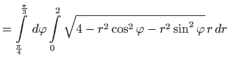 $\displaystyle =\int\limits_{\frac{\pi}{4}}^{\frac{\pi}{3}}  d\varphi\int\limits_0^2\sqrt{4-r^2\cos^2\varphi-r^2\sin^2\varphi}  r  dr$