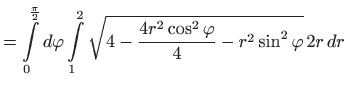 $\displaystyle =\int\limits_{0}^{ \frac{\pi }{2}}d\varphi \int\limits_{1}^{2}\sqrt{4-\frac{4r^{2}\cos ^{2}\varphi }{4}-r^{2}\sin ^{2}\varphi } 2r dr$