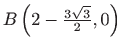 $ B\left(2-\frac{3\sqrt 3}{2},0\right)$
