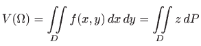 $\displaystyle \displaystyle V(\Omega) = \iint\limits_D f(x,y)  dx  dy=\iint\limits_D z  dP$
