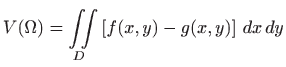 $\displaystyle \displaystyle V(\Omega) = \iint\limits_D \left[f(x,y)-g(x,y)\right]  dx  dy$