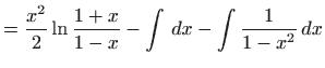 $\displaystyle =\frac{x^{2}}{2}\ln {\frac{1+x}{1-x}}-\int  dx-\int \frac{1}{1-x^{2}} dx$