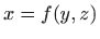 $ x=f(y,z)$